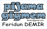 Pijama Giymem | Feridun Demir